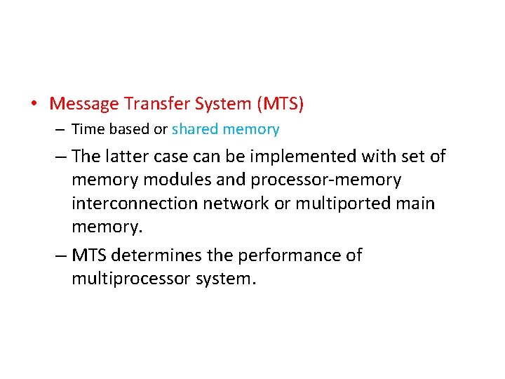  • Message Transfer System (MTS) – Time based or shared memory – The