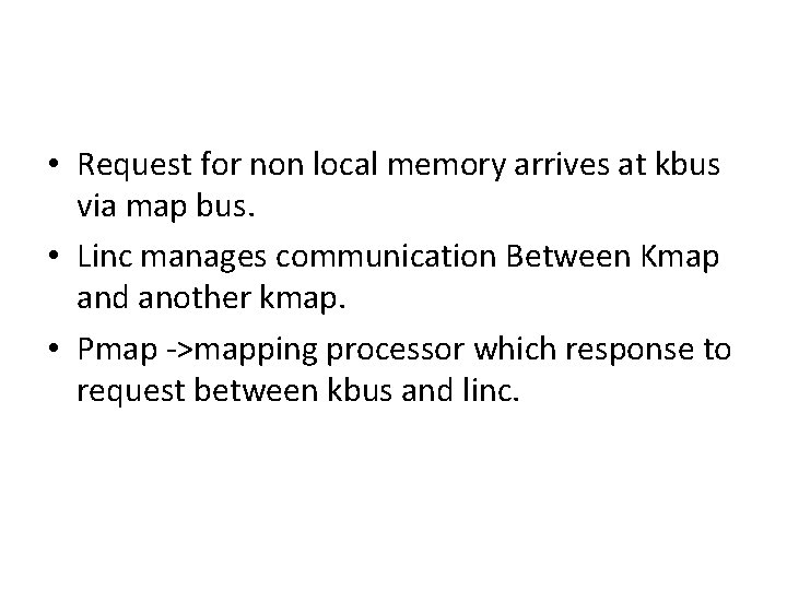  • Request for non local memory arrives at kbus via map bus. •