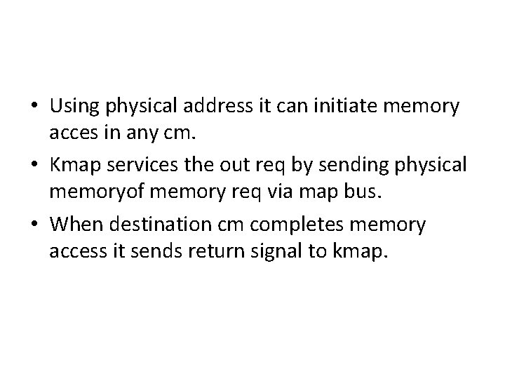  • Using physical address it can initiate memory acces in any cm. •