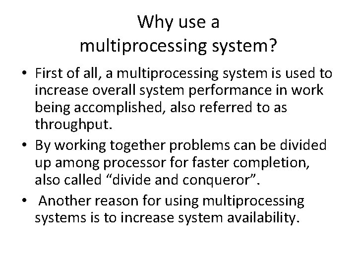 Why use a multiprocessing system? • First of all, a multiprocessing system is used