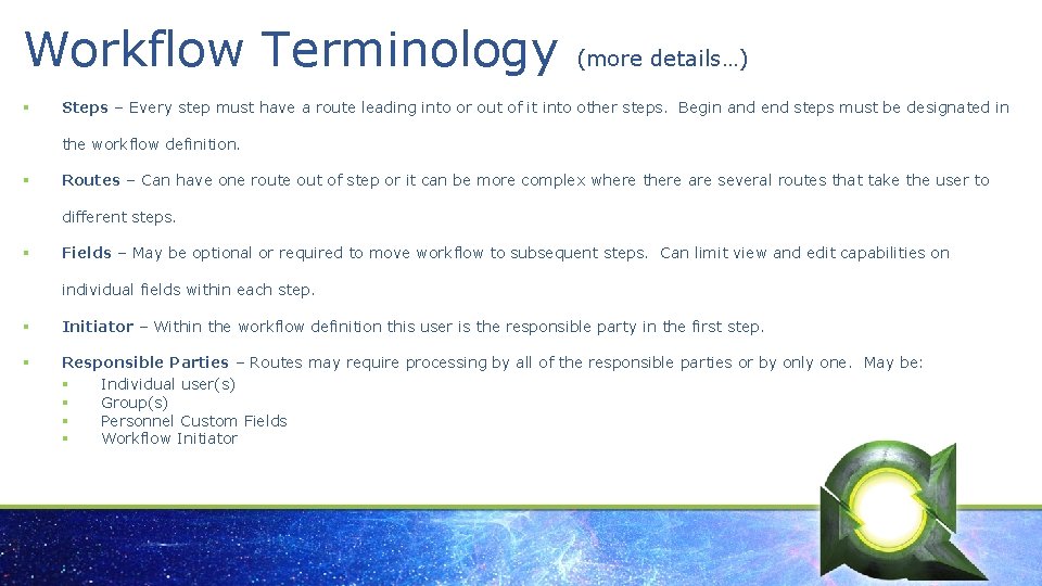 Workflow Terminology § (more details…) Steps – Every step must have a route leading