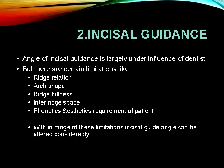 2. INCISAL GUIDANCE • Angle of incisal guidance is largely under influence of dentist