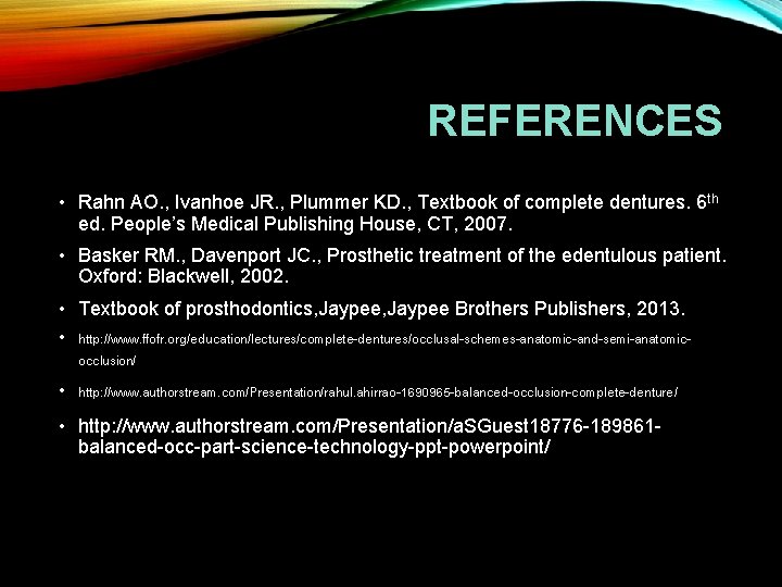 REFERENCES • Rahn AO. , Ivanhoe JR. , Plummer KD. , Textbook of complete