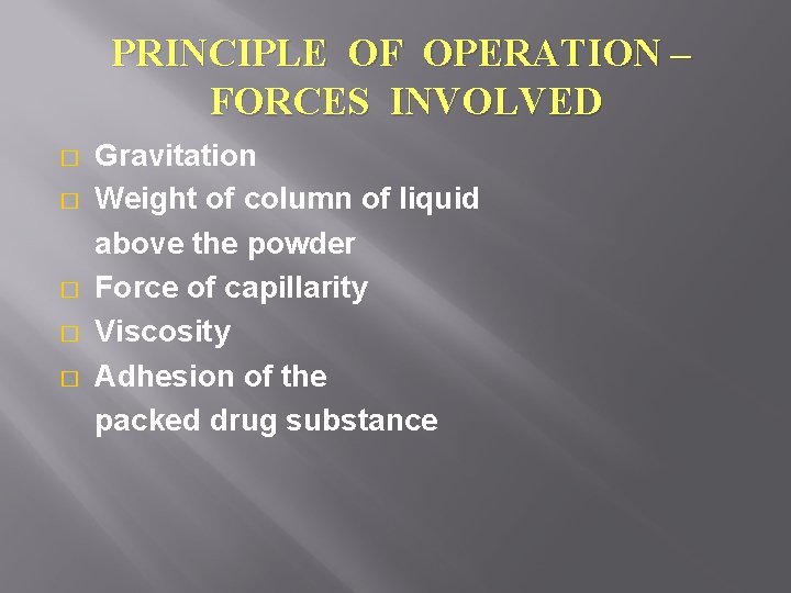PRINCIPLE OF OPERATION – FORCES INVOLVED � � � Gravitation Weight of column of
