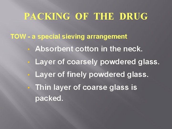 PACKING OF THE DRUG TOW - a special sieving arrangement • Absorbent cotton in