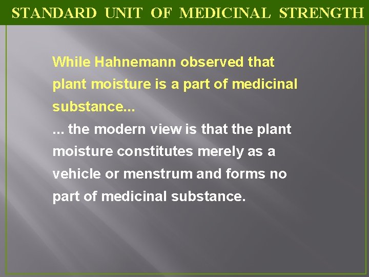 STANDARD UNIT OF MEDICINAL STRENGTH While Hahnemann observed that plant moisture is a part