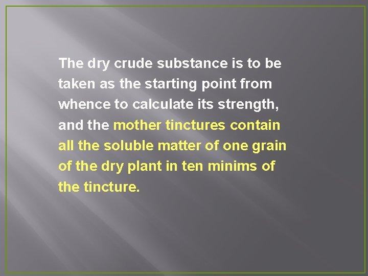 The dry crude substance is to be taken as the starting point from whence