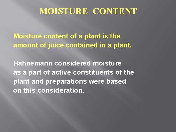 MOISTURE CONTENT Moisture content of a plant is the amount of juice contained in