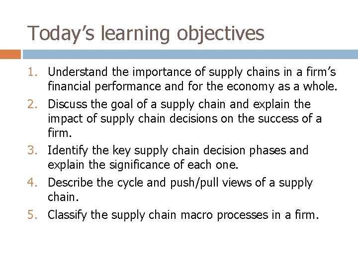 Today’s learning objectives 1. Understand the importance of supply chains in a firm’s financial