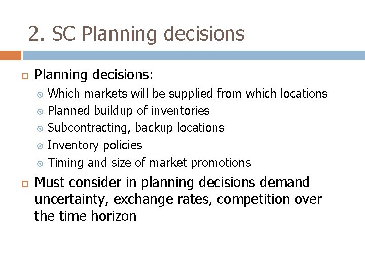 2. SC Planning decisions: Which markets will be supplied from which locations Planned buildup