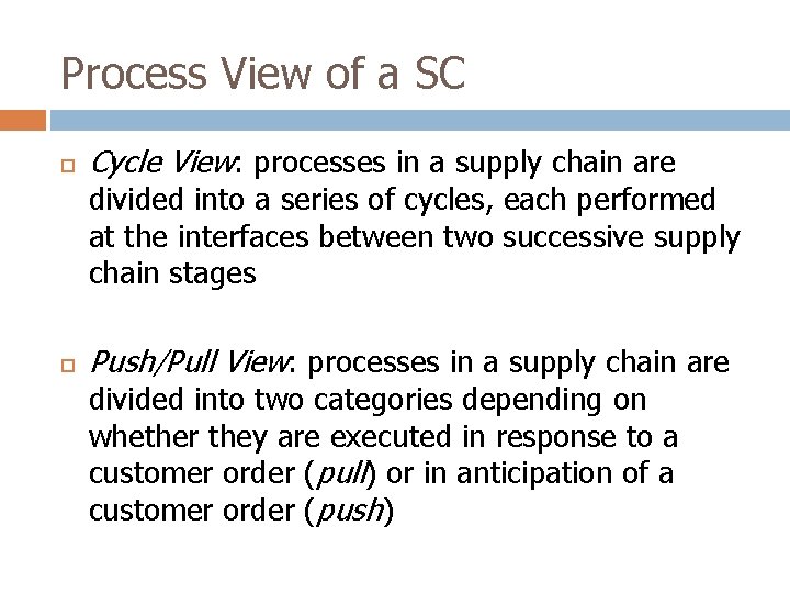 Process View of a SC Cycle View: processes in a supply chain are divided