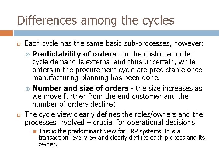 Differences among the cycles Each cycle has the same basic sub-processes, however: Predictability of