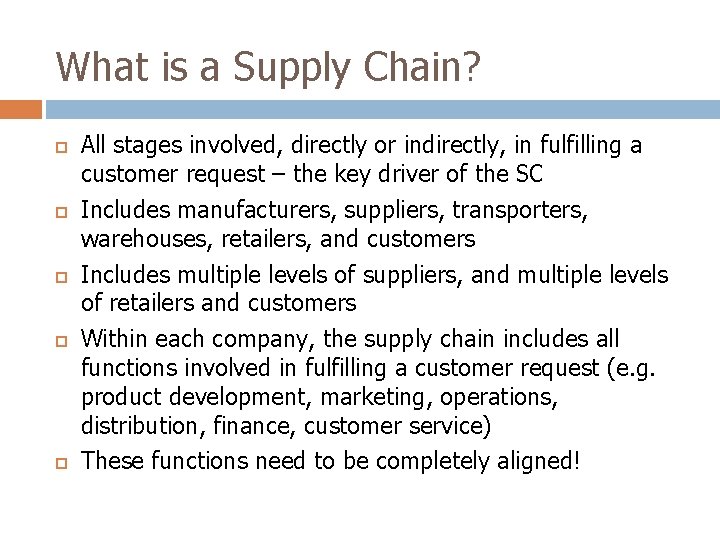 What is a Supply Chain? All stages involved, directly or indirectly, in fulfilling a