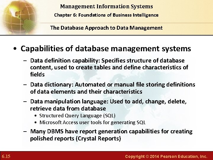 Management Information Systems Chapter 6: Foundations of Business Intelligence The Database Approach to Data