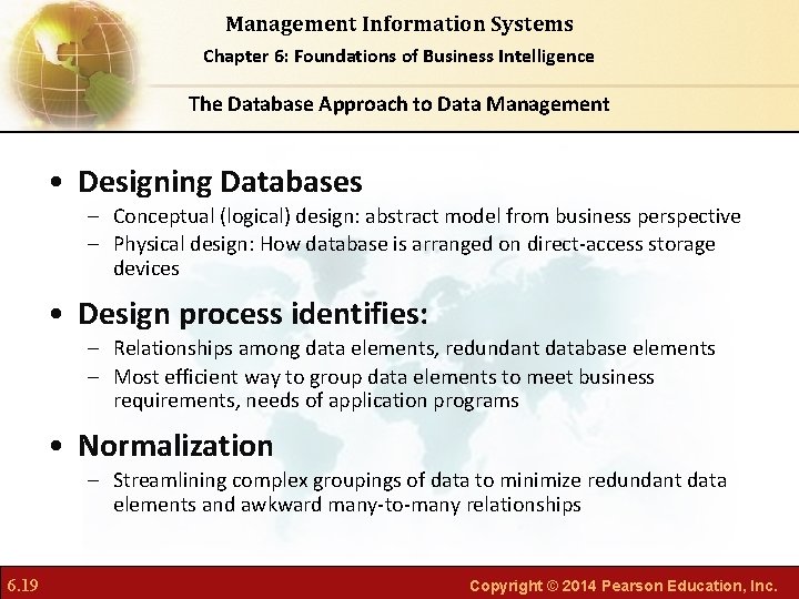 Management Information Systems Chapter 6: Foundations of Business Intelligence The Database Approach to Data