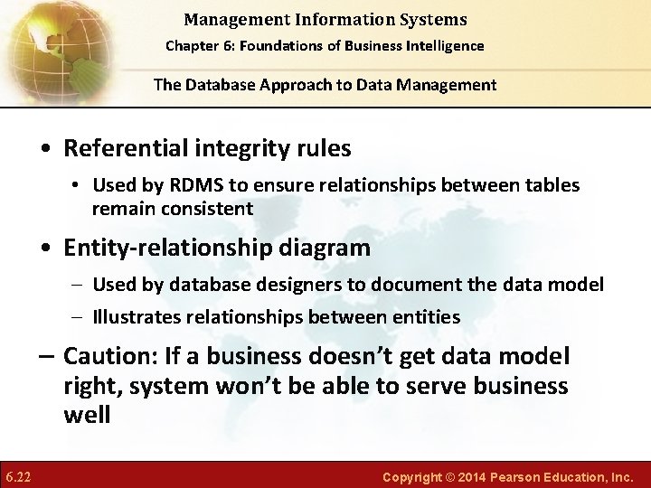 Management Information Systems Chapter 6: Foundations of Business Intelligence The Database Approach to Data