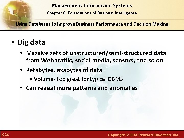 Management Information Systems Chapter 6: Foundations of Business Intelligence Using Databases to Improve Business