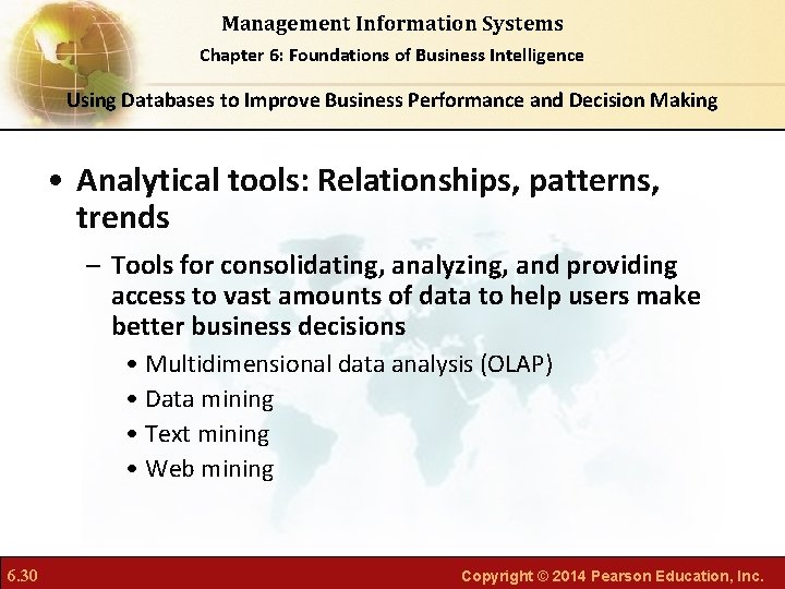 Management Information Systems Chapter 6: Foundations of Business Intelligence Using Databases to Improve Business
