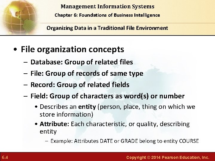 Management Information Systems Chapter 6: Foundations of Business Intelligence Organizing Data in a Traditional