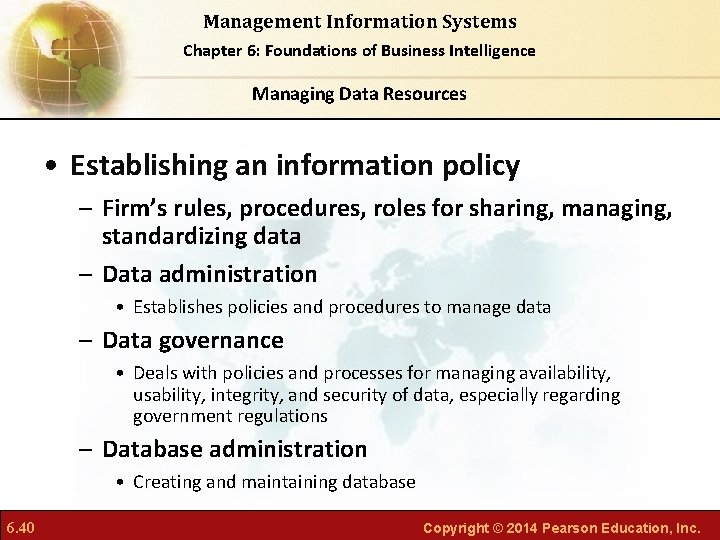 Management Information Systems Chapter 6: Foundations of Business Intelligence Managing Data Resources • Establishing