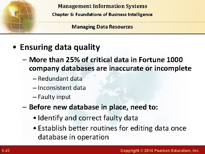 Management Information Systems Chapter 6: Foundations of Business Intelligence Managing Data Resources • Ensuring