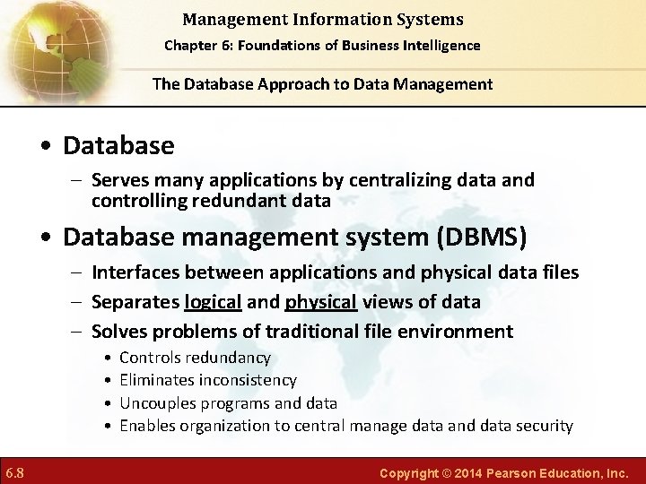 Management Information Systems Chapter 6: Foundations of Business Intelligence The Database Approach to Data