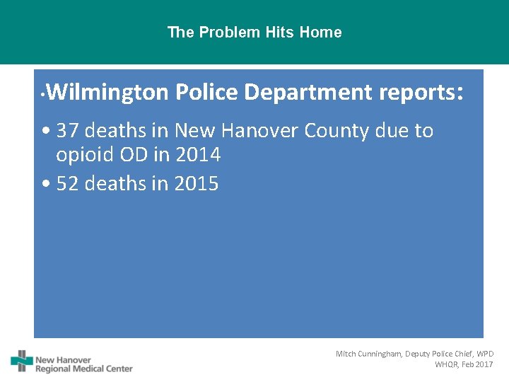 The Problem Hits Home • Wilmington Police Department reports: • 37 deaths in New