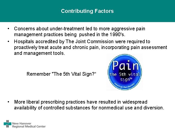Contributing Factors • Concerns about under-treatment led to more aggressive pain management practices being