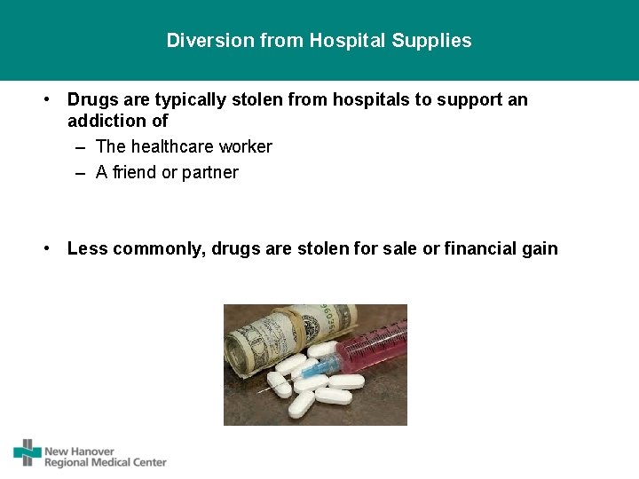 Diversion from Hospital Supplies • Drugs are typically stolen from hospitals to support an