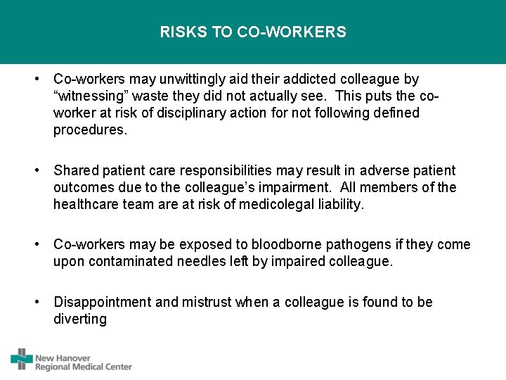 RISKS TO CO-WORKERS • Co-workers may unwittingly aid their addicted colleague by “witnessing” waste