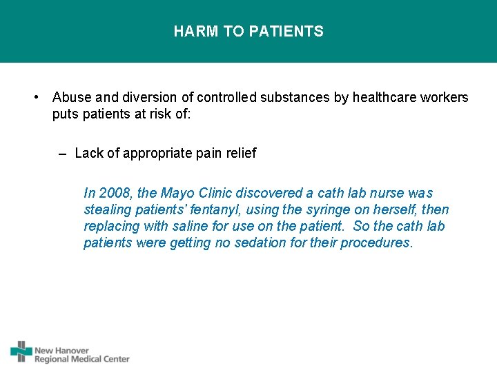 HARM TO PATIENTS • Abuse and diversion of controlled substances by healthcare workers puts