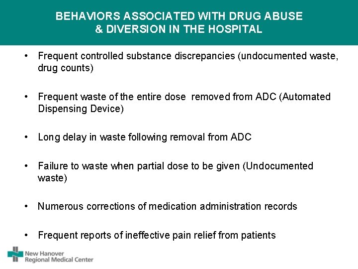 BEHAVIORS ASSOCIATED WITH DRUG ABUSE & DIVERSION IN THE HOSPITAL • Frequent controlled substance