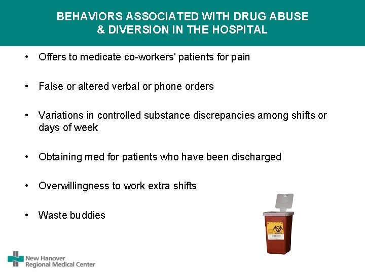 BEHAVIORS ASSOCIATED WITH DRUG ABUSE & DIVERSION IN THE HOSPITAL • Offers to medicate