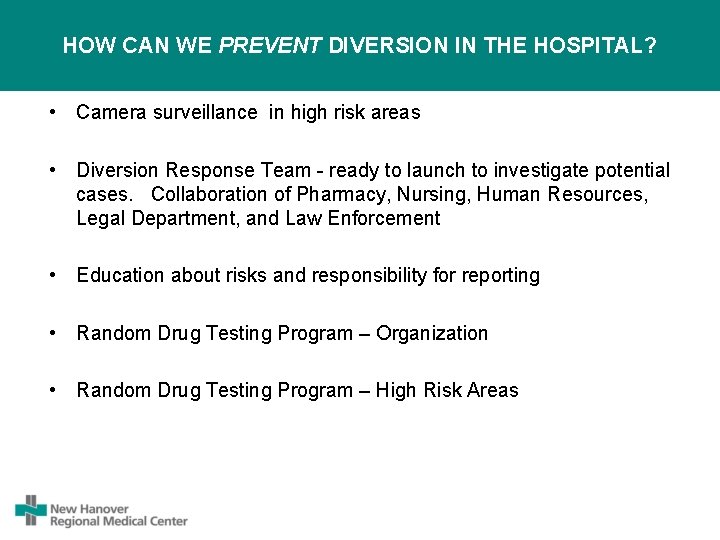 HOW CAN WE PREVENT DIVERSION IN THE HOSPITAL? • Camera surveillance in high risk