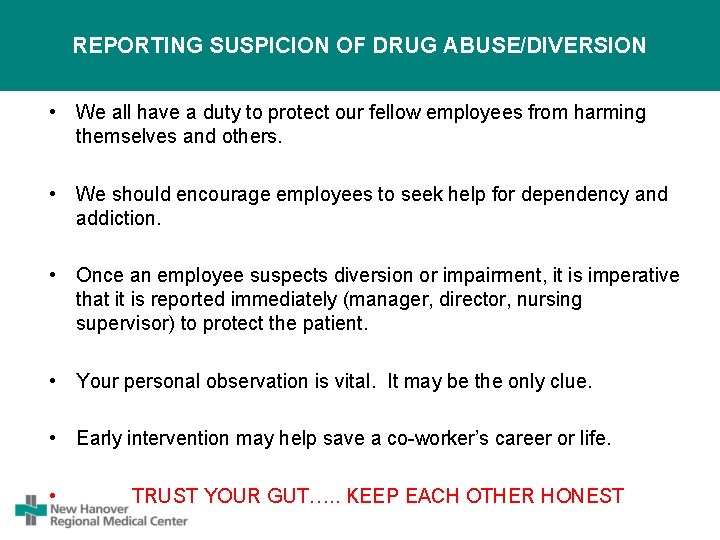 REPORTING SUSPICION OF DRUG ABUSE/DIVERSION • We all have a duty to protect our