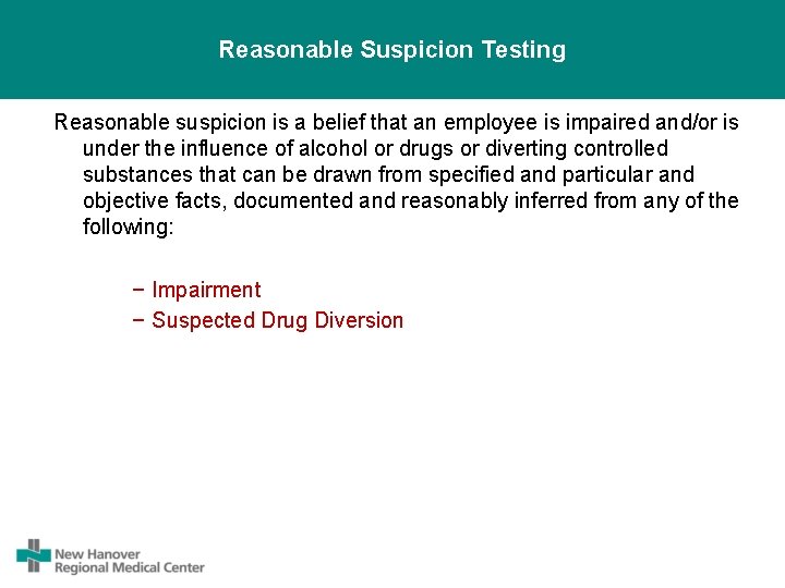 Reasonable Suspicion Testing Reasonable suspicion is a belief that an employee is impaired and/or