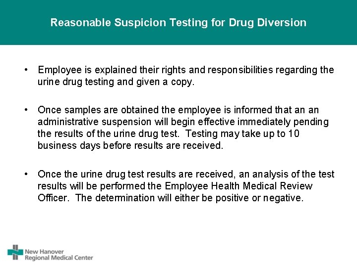 Reasonable Suspicion Testing for Drug Diversion • Employee is explained their rights and responsibilities