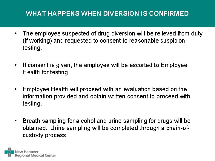 WHAT HAPPENS WHEN DIVERSION IS CONFIRMED • The employee suspected of drug diversion will