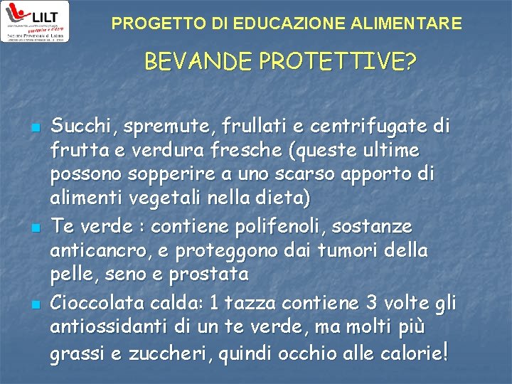 PROGETTO DI EDUCAZIONE ALIMENTARE BEVANDE PROTETTIVE? n n n Succhi, spremute, frullati e centrifugate