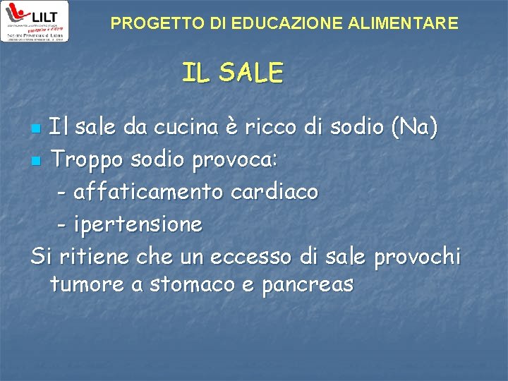 PROGETTO DI EDUCAZIONE ALIMENTARE IL SALE Il sale da cucina è ricco di sodio