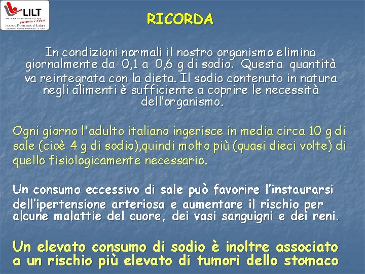 RICORDA In condizioni normali il nostro organismo elimina giornalmente da 0, 1 a 0,