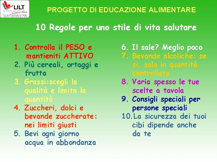 PROGETTO DI EDUCAZIONE ALIMENTARE 10 Regole per uno stile di vita salutare 1. Controlla