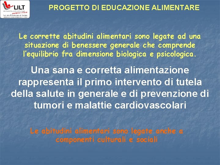 PROGETTO DI EDUCAZIONE ALIMENTARE Le corrette abitudini alimentari sono legate ad una situazione di