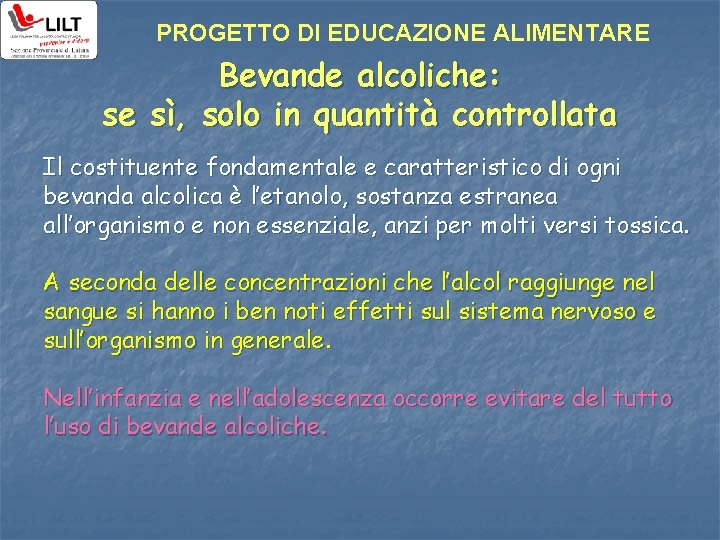 PROGETTO DI EDUCAZIONE ALIMENTARE Bevande alcoliche: se sì, solo in quantità controllata Il costituente