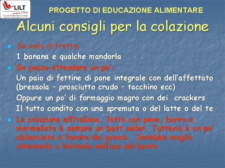 PROGETTO DI EDUCAZIONE ALIMENTARE Alcuni consigli per la colazione n n n Se vado