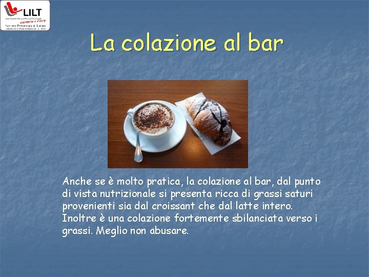 La colazione al bar Anche se è molto pratica, la colazione al bar, dal