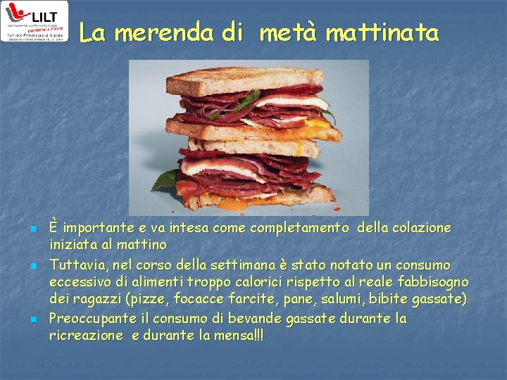 La merenda di metà mattinata n n n È importante e va intesa come