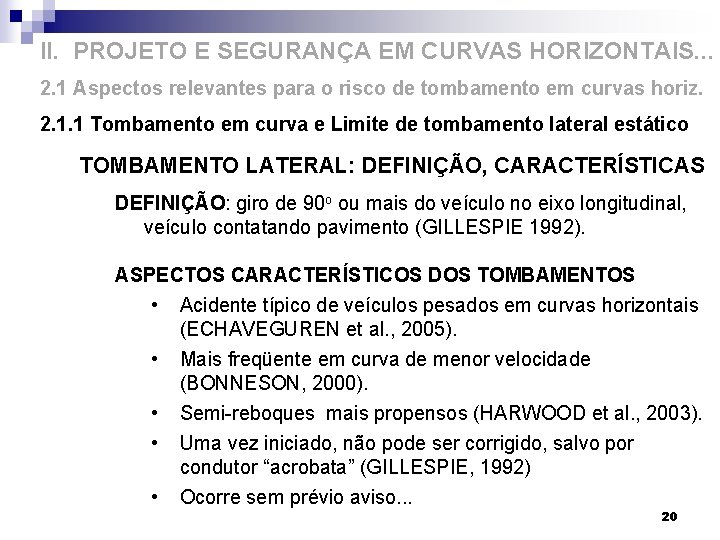 II. PROJETO E SEGURANÇA EM CURVAS HORIZONTAIS. . . 2. 1 Aspectos relevantes para