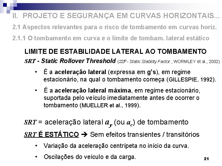 II. PROJETO E SEGURANÇA EM CURVAS HORIZONTAIS. . . 2. 1 Aspectos relevantes para