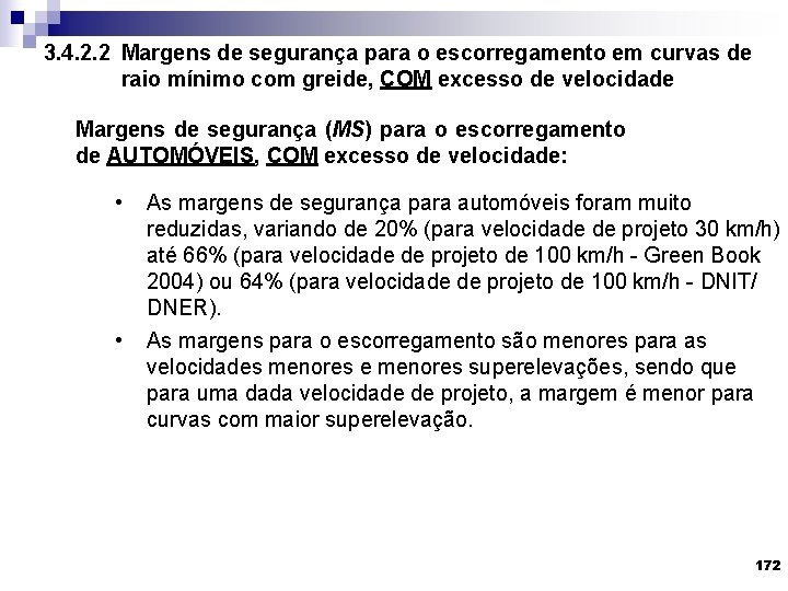 3. 4. 2. 2 Margens de segurança para o escorregamento em curvas de raio